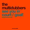 The Multidubbers - See You in Court / Goal! - Single